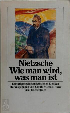 Wie man wird, was man ist - Friedrich Nietzsche Wie man wird, was man ist - Friedrich Nietzsche