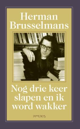 Nog drie keer slapen ik word wakker - Herman Brusselmans Nog drie keer slapen ik word wakker - Herman Brusselmans