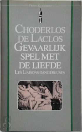 Gevaarlijk spel met de liefde - Choderlos de Laclos Gevaarlijk spel met de liefde - Choderlos de Laclos