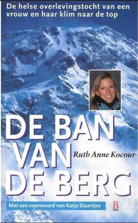 De ban van de berg: de helse overlevingstocht van een vrouw en haar klim naar de top - Ruth Anne Kocour De ban van de berg: de helse overlevingstocht van een vrouw en haar klim naar de top - Ruth Anne Kocour