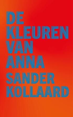 De kleuren van Anna - Sander Kollaard De kleuren van Anna - Sander Kollaard