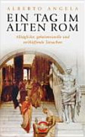 Ein Tag im Alten Rom - Alberto Angela
