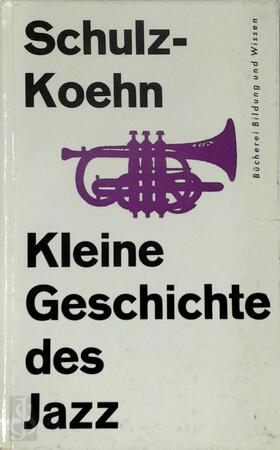 Schulz-Koehn Kleine Geschichte des Jazz - D. Schulz-Koehn