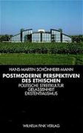 Postmoderne Perspektiven des Ethischen - Hans-Martin Schönherr-Mann