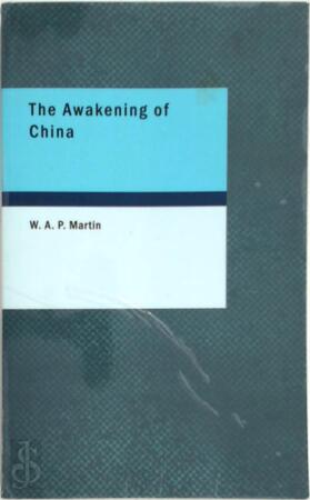 The Awakening of China - W.A.P. Martin