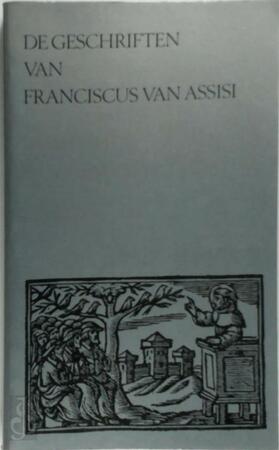 De geschriften van Franciscus van Assisi - Franciscus (van Assisi), H. Loeffen