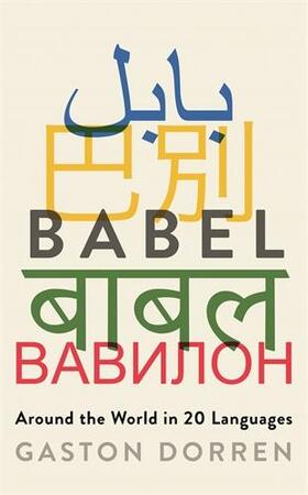 Babel: around the world in 20 languages - Gaston Dorren
