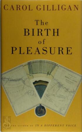 The Birth of Pleasure - Carol Gilligan
