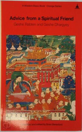 Advice from a Spiritual Friend - Geshe Rabten, Brian C. Beresford