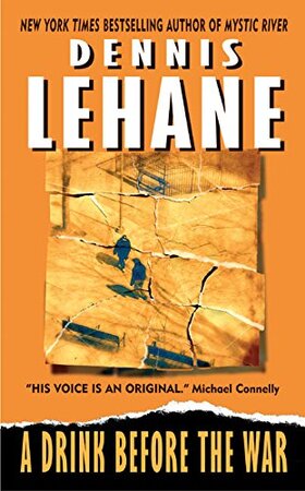 A Drink Before the War - Dennis Lehane