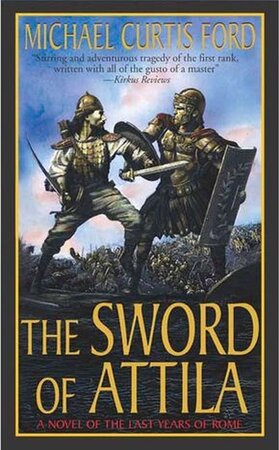 The Sword of Attila - Michael Curtis Ford