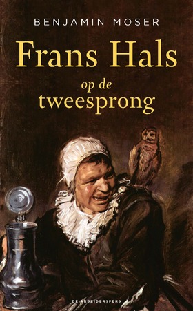 Frans Hals op de tweesprong - Benjamin Moser