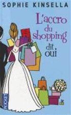 L'accro du shopping dit oui - Sophie Kinsella L'accro du shopping dit oui - Sophie Kinsella