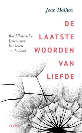 De laatste woorden van liefde - Joan Halifax De laatste woorden van liefde - Joan Halifax