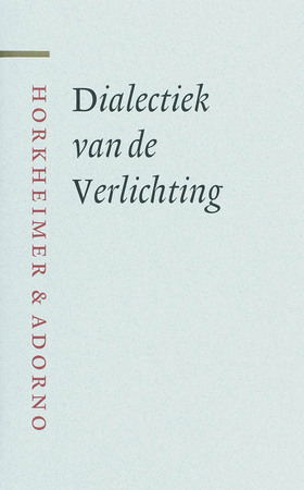 Dialectiek van de Verlichting - M. Horkheimer, Th.W. Adorno Dialectiek van de Verlichting - M. Horkheimer, Th.W. Adorno