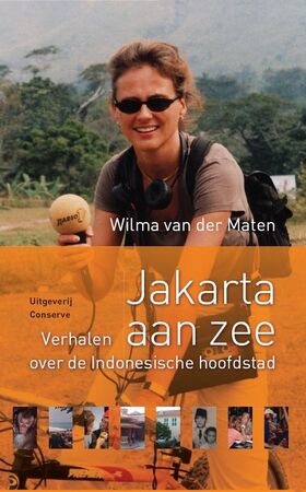 Jakarta aan zee: verhalen over de Indonesische hoofdstad - Wilma van der Maten