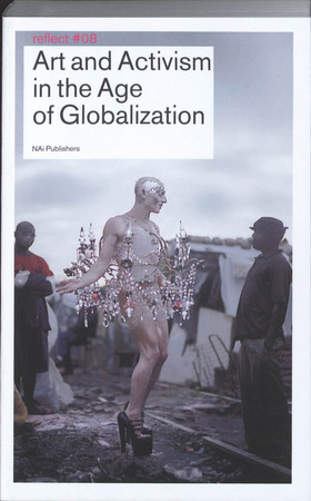 Art and Activism in the Age of Globalisation - Lieven de Cauter, Ruben de Roo, Karel Vanhaesebrouck Art and Activism in the Age of Globalisation - Lieven de Cauter, Ruben de Roo, Karel Vanhaesebrouck