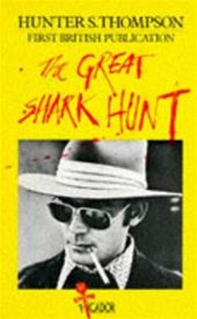 Great Shark Hunt - Hunter S Thompson Great Shark Hunt - Hunter S Thompson