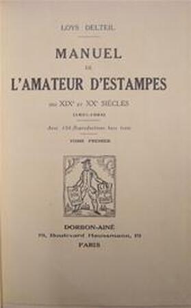 Manuel de l'Amateur d'Estampes des XIXe et XXe Siècles (1801-1924) - Loÿs Delteil Manuel de l'Amateur d'Estampes des XIXe et XXe Siècles (1801-1924) - Loÿs Delteil