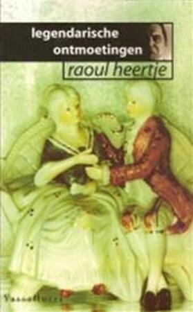 Legendarische ontmoetingen - Raoul Heertje