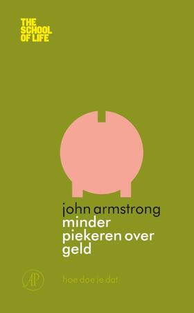 Minder piekeren over geld - John Armstrong Minder piekeren over geld - John Armstrong