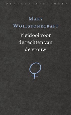 Pleidooi voor de rechten van de vrouw - Mary Wollstonecraft Pleidooi voor de rechten van de vrouw - Mary Wollstonecraft