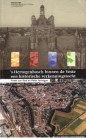 's-Hertogenbosch binnen de veste - F. van Gaal, P. Verhagen 's-Hertogenbosch binnen de veste - F. van Gaal, P. Verhagen