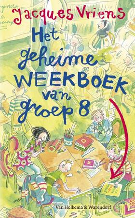 Het geheime weekboek van groep acht - Jacques Vriens Het geheime weekboek van groep acht - Jacques Vriens