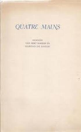 Quatre Mains. Gedichten Van Bert Bakker en Barend de Goede. (Een Keuze Uit de Gepubliceerde en Nog Niet Verschenen Gedichten Geschreven Tusschen 1932-1943, Bij Wijze Van Drukproef.). - Bert Bakker