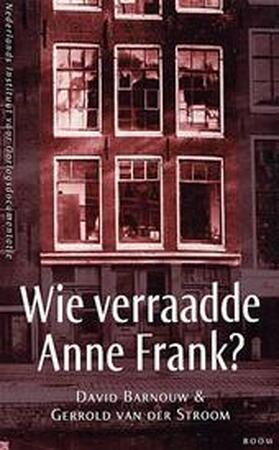 Wie verraadde Anne Frank ? - D. Barnouw, G. van der Stroom Wie verraadde Anne Frank ? - D. Barnouw, G. van der Stroom