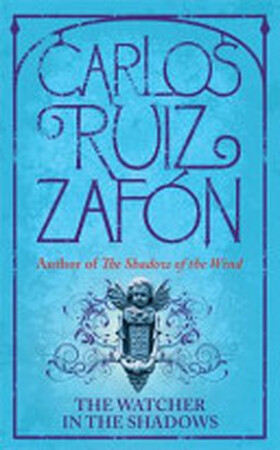 The Watcher in the Shadows - Carlos Ruiz Zafón The Watcher in the Shadows - Carlos Ruiz Zafón