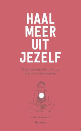 Haal meer uit jezelf - Krist Pauwels Haal meer uit jezelf - Krist Pauwels