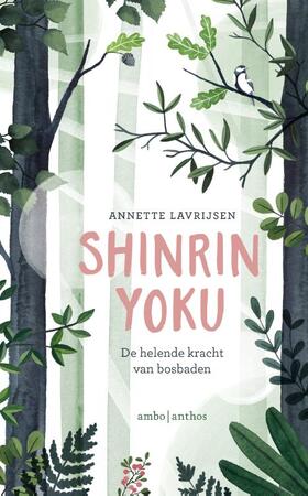 Shinrin-yoku - Annette Lavrijsen Shinrin-yoku - Annette Lavrijsen