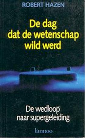De dag dat de wetenschap wild werd - Robert Hazen, Pieter van Dooren De dag dat de wetenschap wild werd - Robert Hazen, Pieter van Dooren
