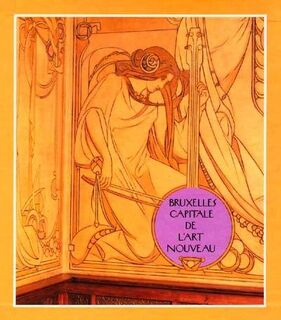 Bruxelles, capitale de l'Art nouveau - Franco Borsi, Hans Wieser (ISBN 9782873670436)