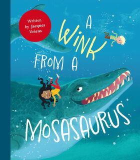 A Wink of a Mosasaurus - Jacques Vriens (ISBN 9789047634751)