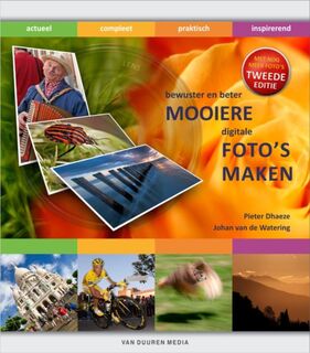 Mooiere digitale foto's maken 2e editie - P. Dhaeze, Pieter Dhaeze, Johan van de Watering (ISBN 9789059404847)