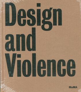 Design and Violence - Paola Antonelli, Jamer Hunt (ISBN 9780870709685)
