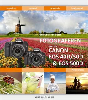 Fotograferen met de Canon EOS 40D/ 50D & 500D - P. Dhaeze (ISBN 9789059404281)