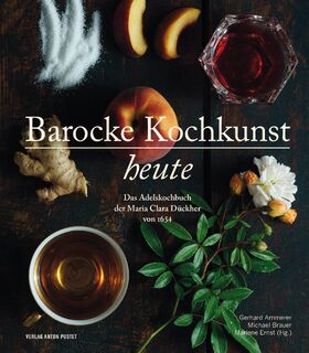 Barocke Kochkunst heute - Gerhard Ammerer, Michael Brauer, Marlene Ernst (ISBN 9783702509859)