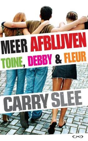 Meer afblijven - Toine, Debby & Fleur - C. Slee Meer afblijven - Toine, Debby & Fleur - C. Slee