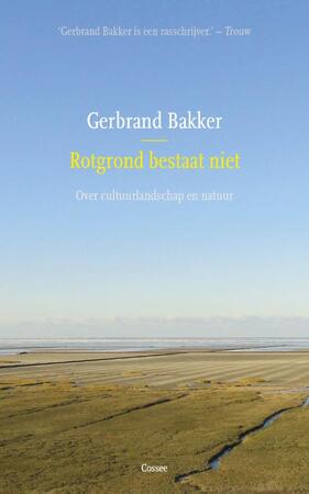 Rotgrond bestaat niet - Gerbrand Bakker Rotgrond bestaat niet - Gerbrand Bakker