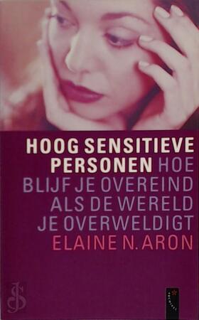 Hoog sensitieve personen - Elaine N. Aron Hoog sensitieve personen - Elaine N. Aron