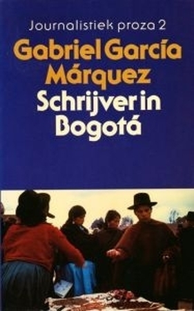 Schrijver in Bogotá - Gabriel García Márquez, Mariolein Sabarte Belacortu Schrijver in Bogotá - Gabriel García Márquez, Mariolein Sabarte Belacortu