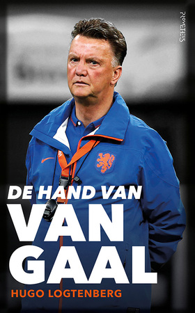 De hand van Van Gaal - Hugo Logtenberg De hand van Van Gaal - Hugo Logtenberg