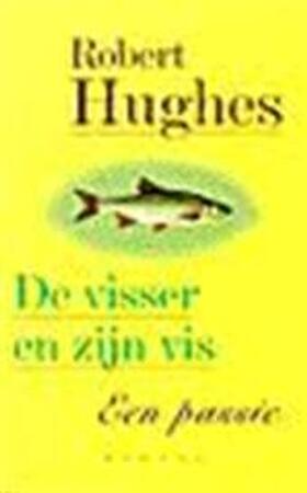 De visser en zijn vis - Robert Hughes, Han Meyer De visser en zijn vis - Robert Hughes, Han Meyer