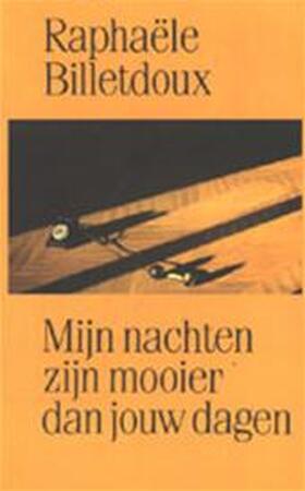 Mijn nachten zijn mooier dan jouw dagen - Raphaële Billetdoux, Frans de Haan Mijn nachten zijn mooier dan jouw dagen - Raphaële Billetdoux, Frans de Haan
