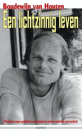 Een lichtzinnig leven - B. van Houten Een lichtzinnig leven - B. van Houten