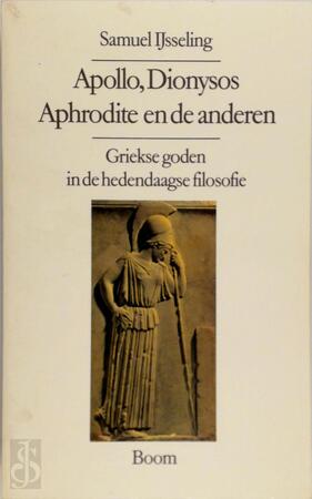 Apollo, Dionysos, Aphrodite en de anderen - Samuel Ijsseling Apollo, Dionysos, Aphrodite en de anderen - Samuel Ijsseling