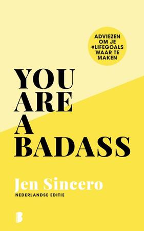 You are a badass: Adviezen om je #lifegoals waar te maken - Jen Sincero